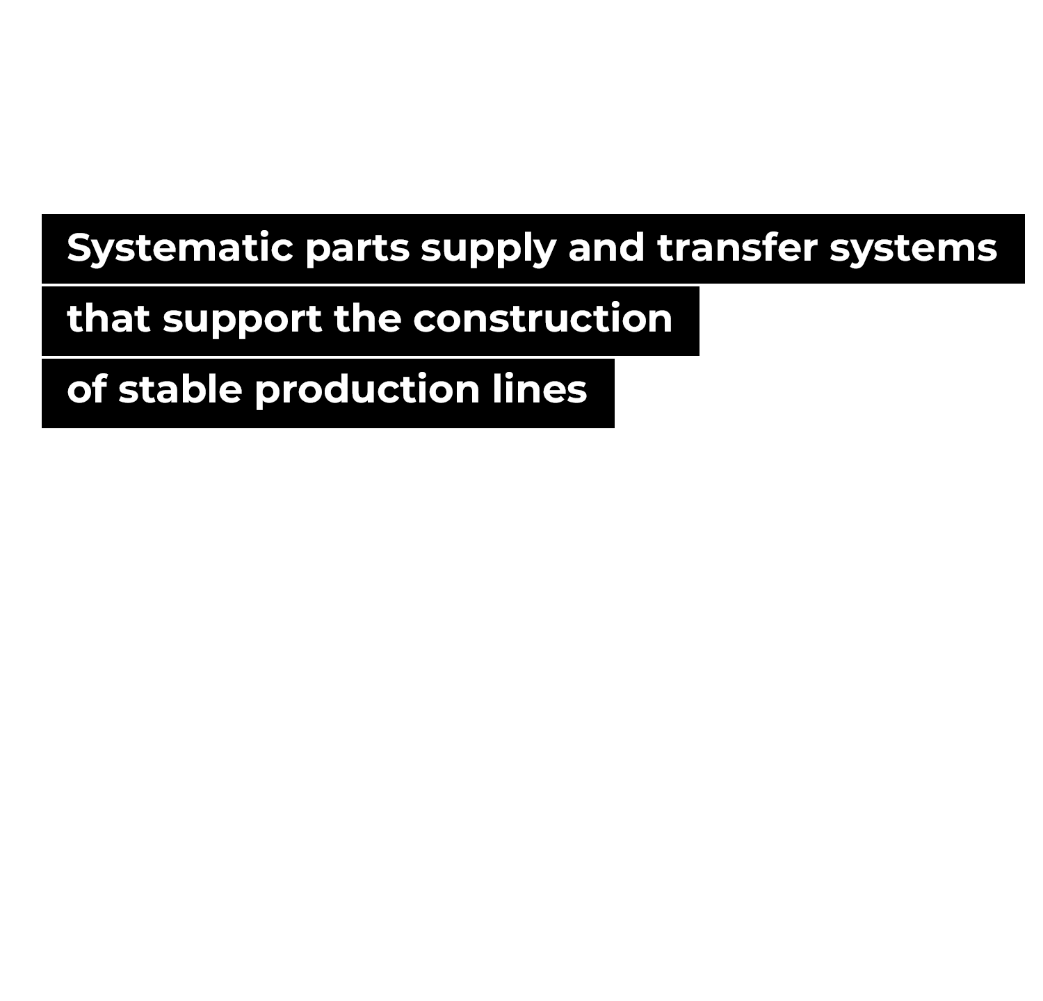 Systematic parts supply and transfer systems that support the construction of stable production lines